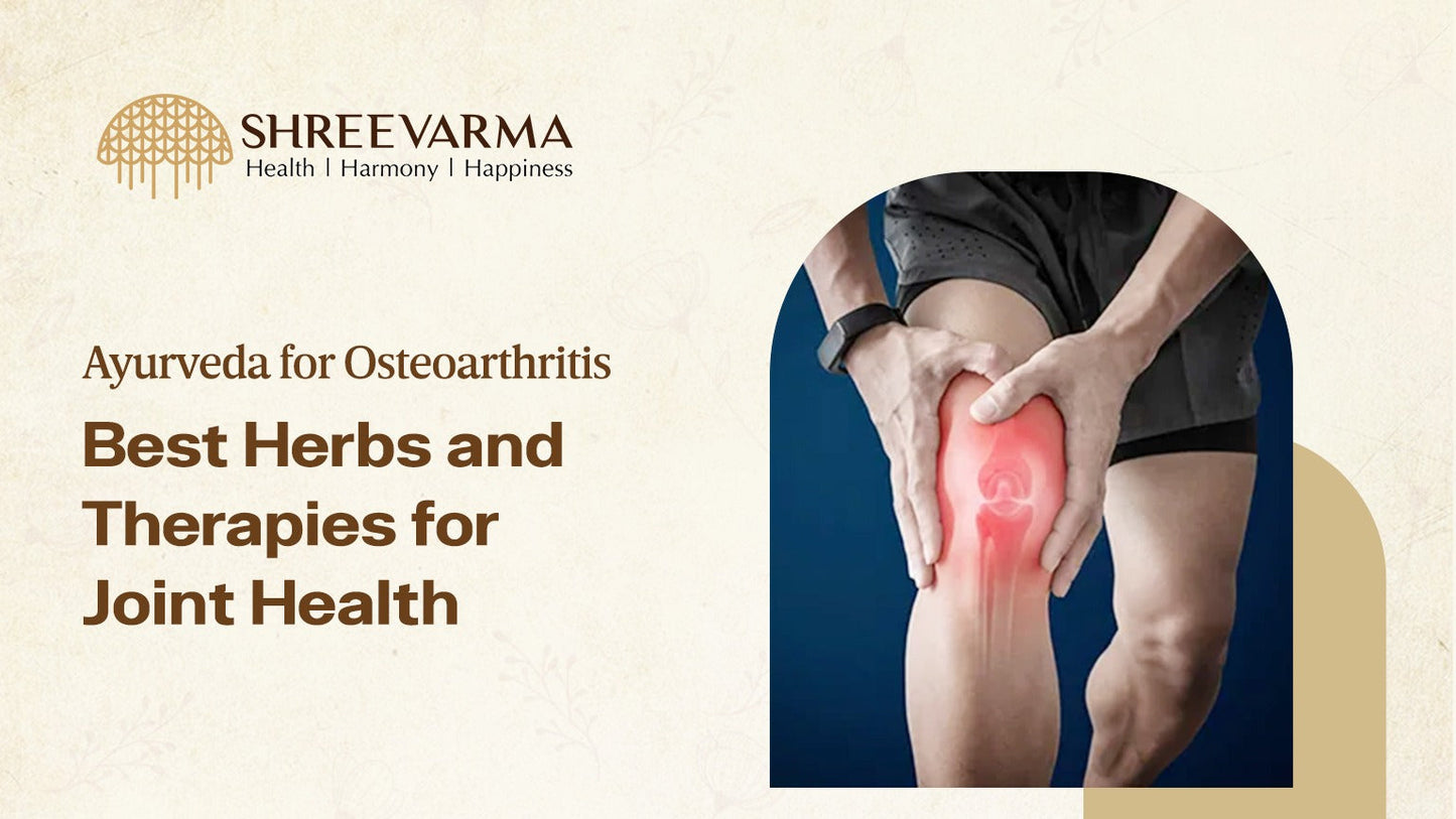 Ayurveda for Osteoarthritis: Best Herbs and Therapies for Joint Health