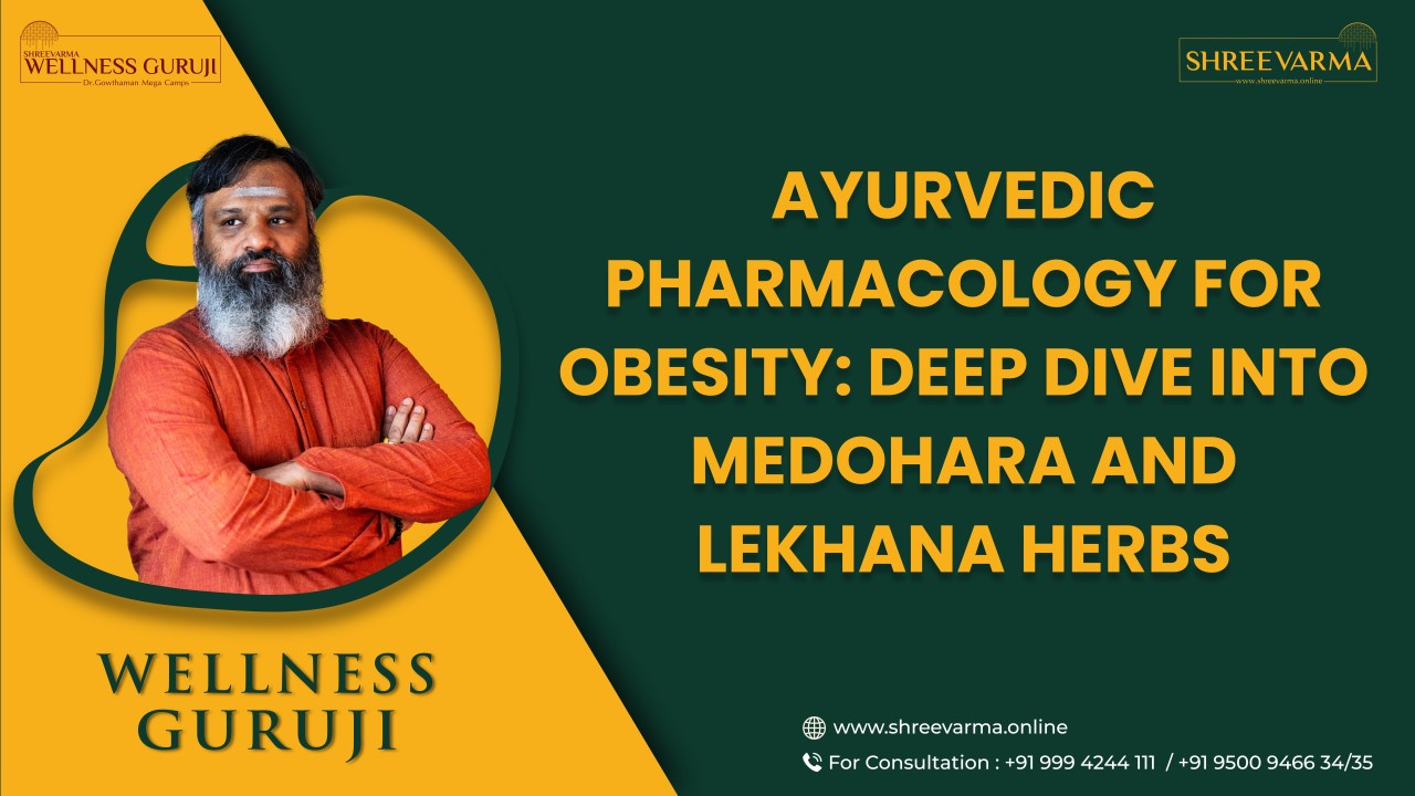 Ayurvedic Pharmacology for Obesity: Deep Dive into Medohara and Lekhana Herbs