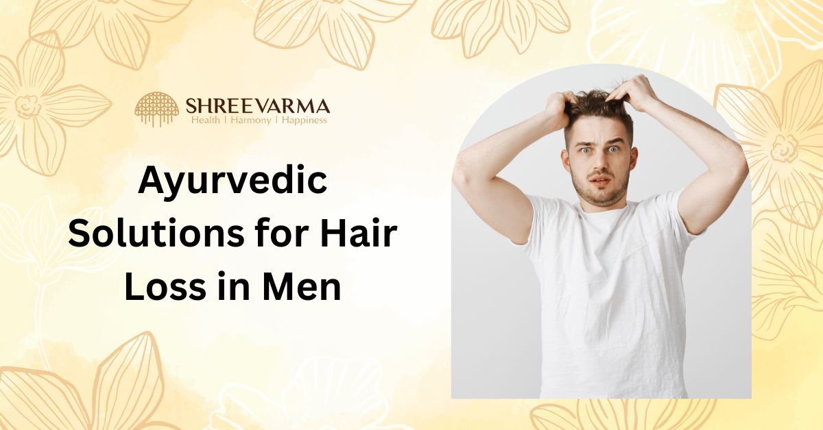 Simple Ayurvedic Solutions for Hair Loss in Men