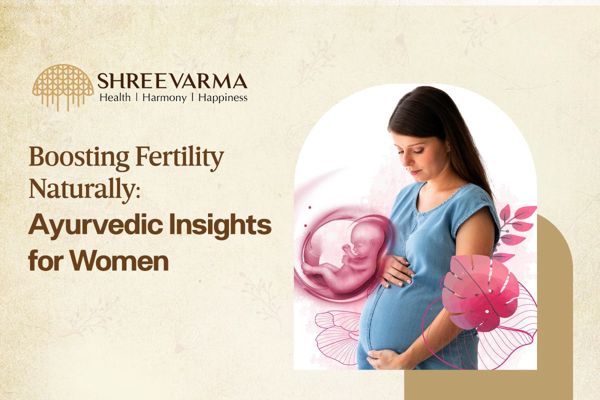 Boosting Fertility Naturally: Ayurvedic Insights for Women