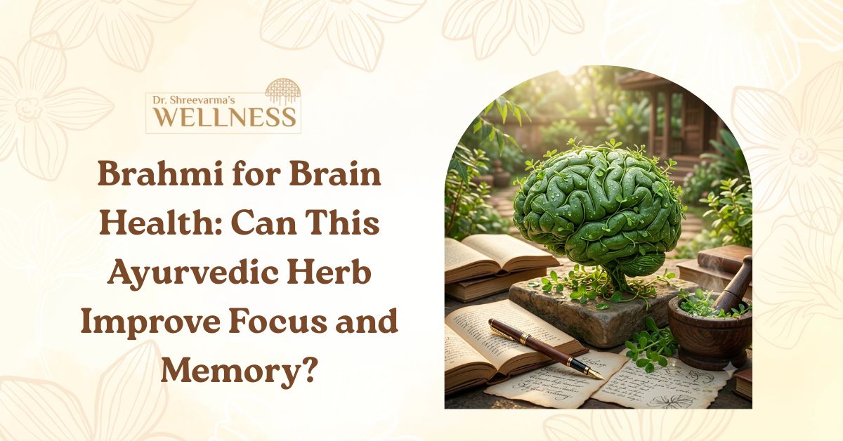 Brahmi for Brain Health: Can This Ayurvedic Herb Improve Focus and Memory?