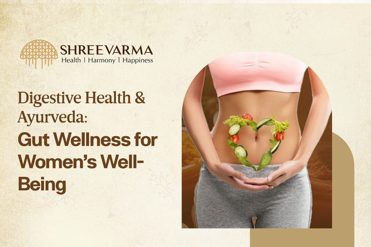 Digestive Health and Ayurveda: Gut Wellness For Women’s Well-being