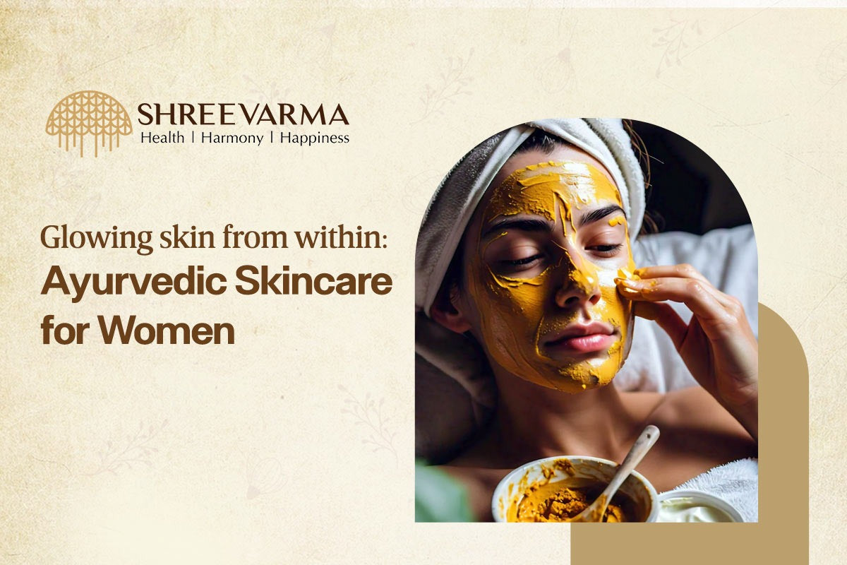 Glowing Skin from Within: Ayurvedic Skincare for Women