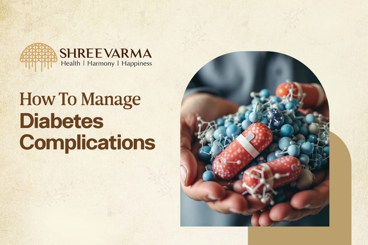 
    How to Manage Diabetes Complications Effective – SHREEVARMA BIO NATURALS PVT. LTD
