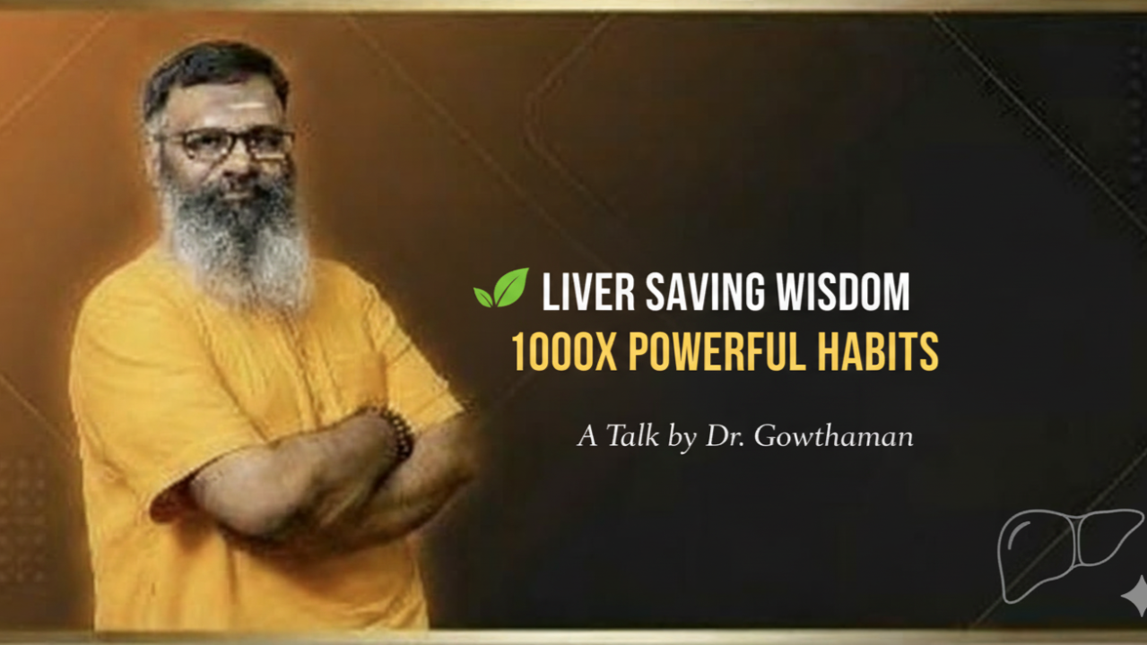 Liver-Saving Wisdom: 1000x More Powerful Than Habits! | Wellness Guruji Dr. Gowthaman
