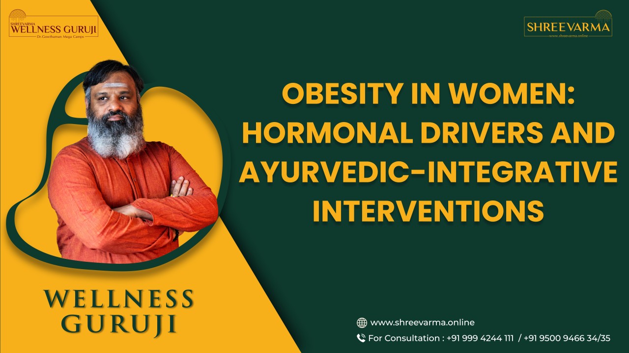 Obesity in Women: Hormonal Drivers and Ayurvedic-Integrative Interventions