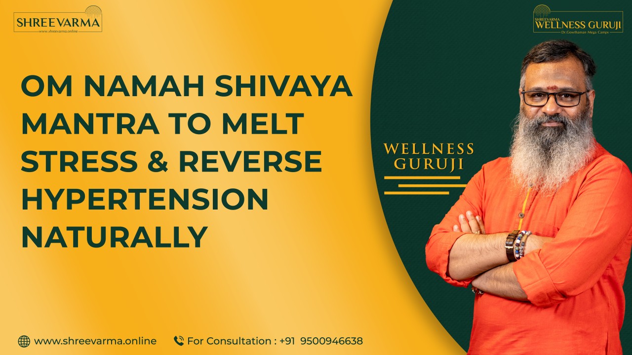 Om Namah Shivaya – Mantra to Melt Stress and Reverse Hypertension Naturally!