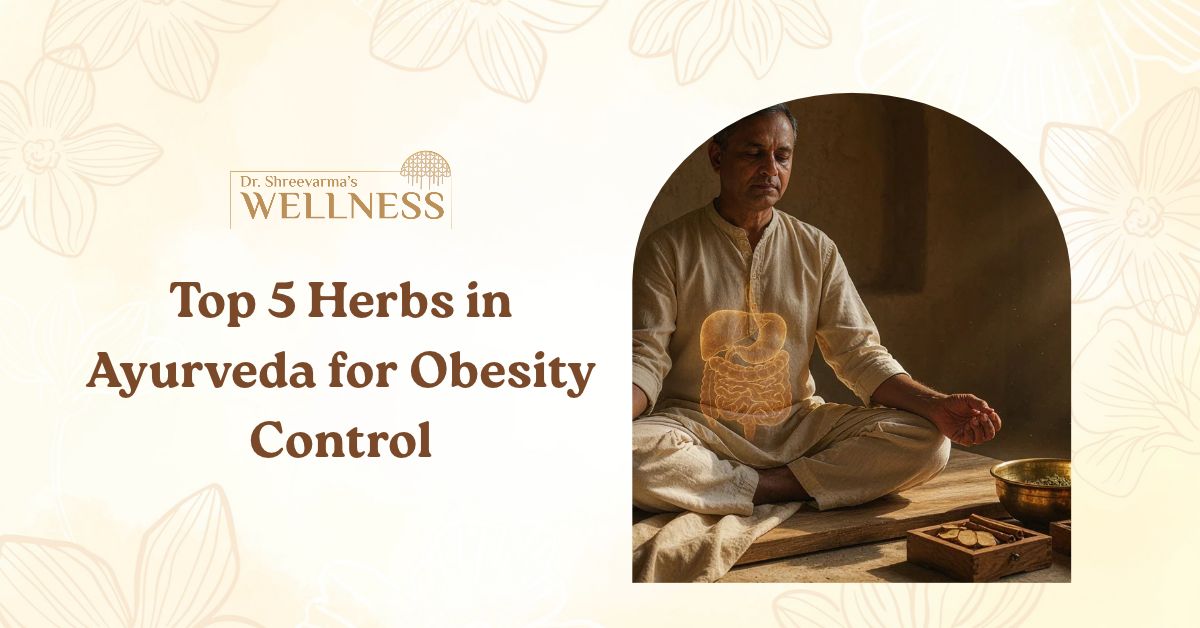 Top 5 Herbs in Ayurveda for Obesity Control: Natural Support for Healthy Weight
