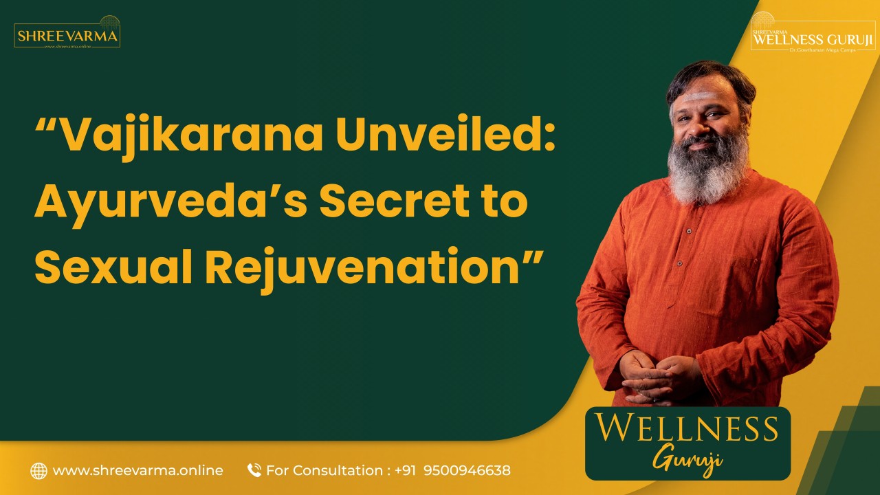 Vajikarana Unveiled: Ayurveda’s Secret to Sexual Rejuvenation! Wellness Guruji Dr Gowthaman!