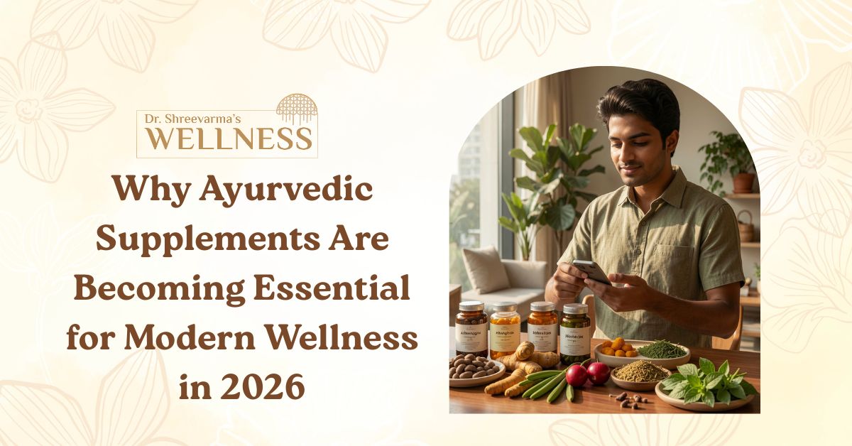 Why Authentic Ayurvedic Supplements Are Becoming Essential for Modern Wellness in 2026