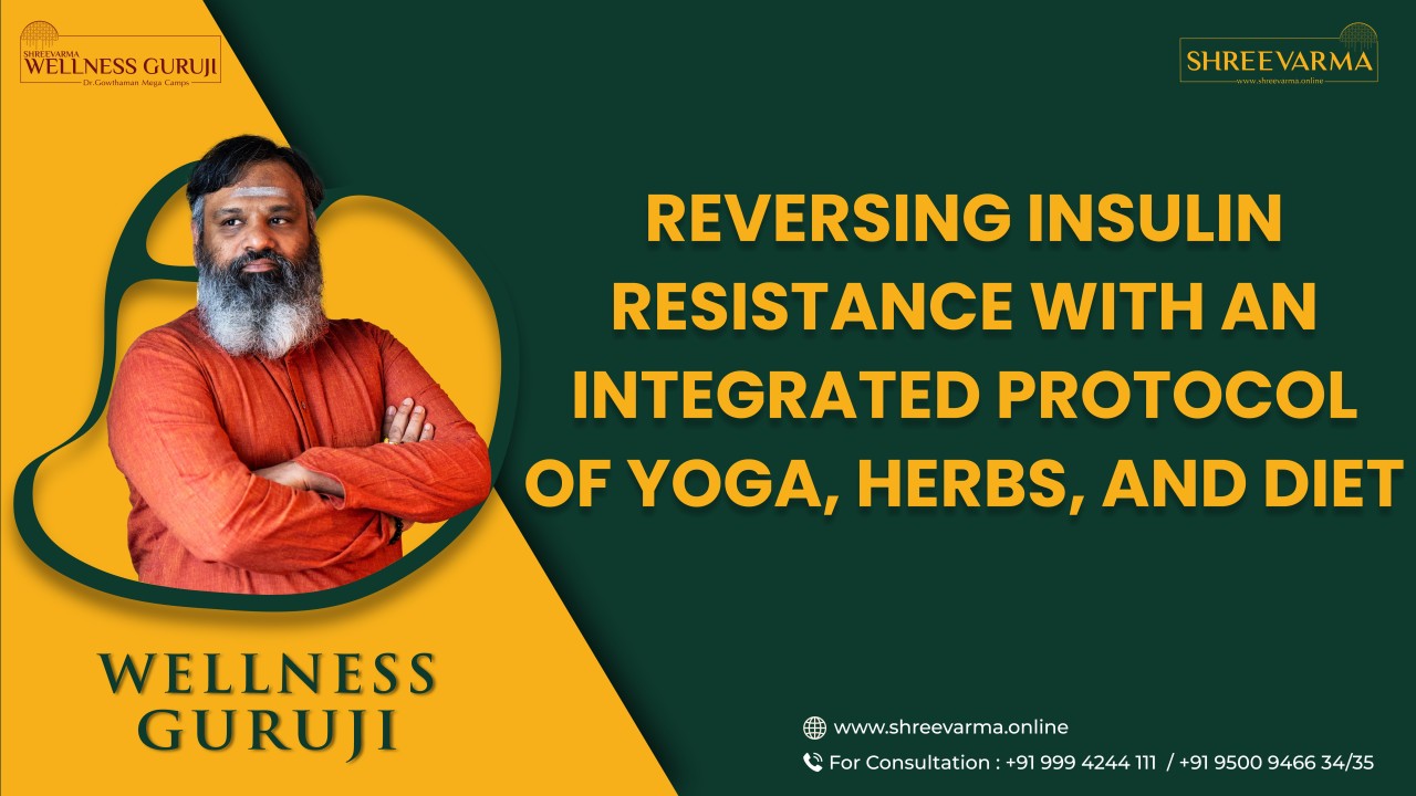 Reversing Insulin Resistance with an Integrated Protocol of Yoga, Herbs, and Diet: A Journey to Health and Balance