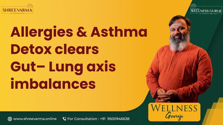 Allergies & Asthma – Ayurveda Detox Clears Gut-Lung Axis Imbalances: An Integrated Ayurvedic Healing Journey