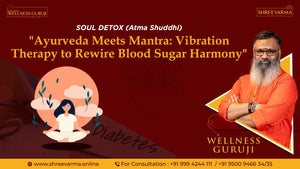 Ayurveda Meets Mantra: Vibration Therapy to Rewire Blood Sugar Harmony!