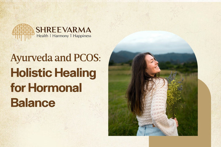 Ayurveda and PCOS: Holistic Healing for Hormonal Balance