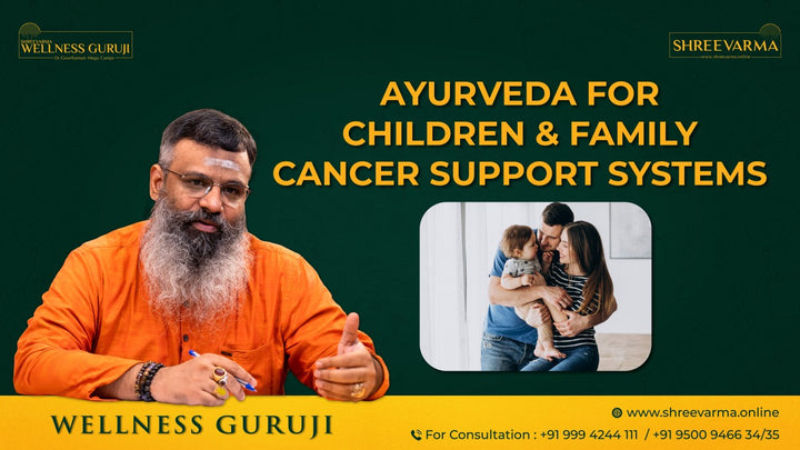 Ayurveda for Children and Family Cancer Support Systems