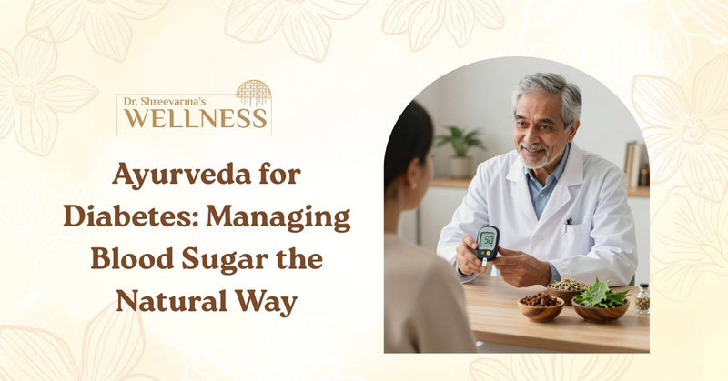 Ayurveda for Diabetes: Managing Blood Sugar the Natural Way