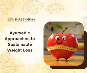 Ayurvedic Approaches to Sustainable Weight Loss