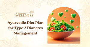 Ayurvedic Diet Plan for Type 2 Diabetes Management