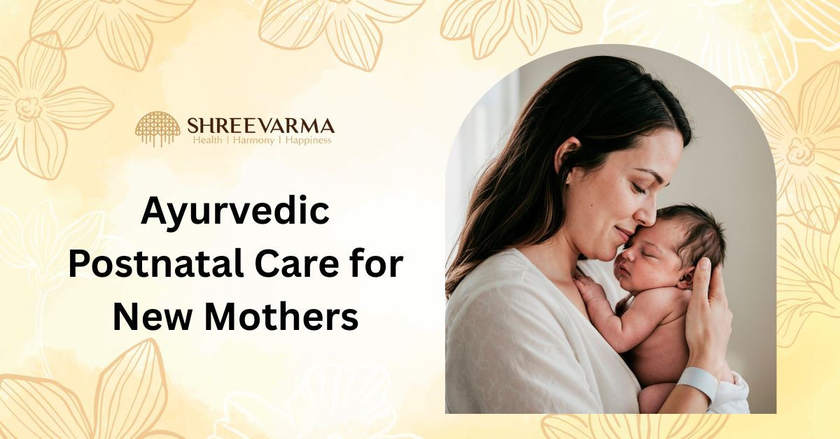 Ayurvedic Postnatal Care for New Mothers