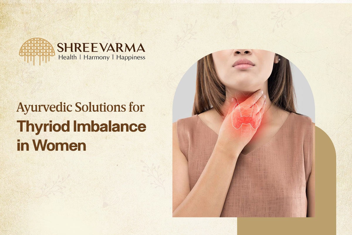 Ayurvedic Solutions for Thyroid Imbalance in Women