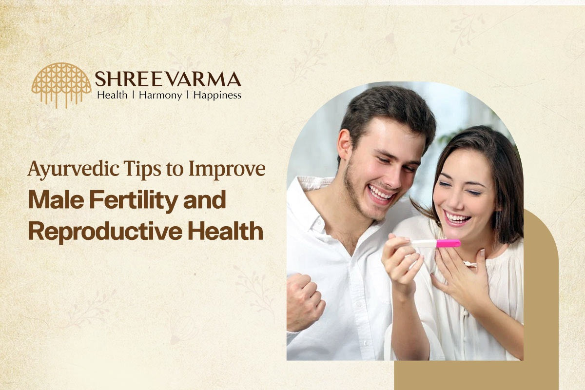 Ayurvedic Tips to Improve Male Fertility and Reproductive Health