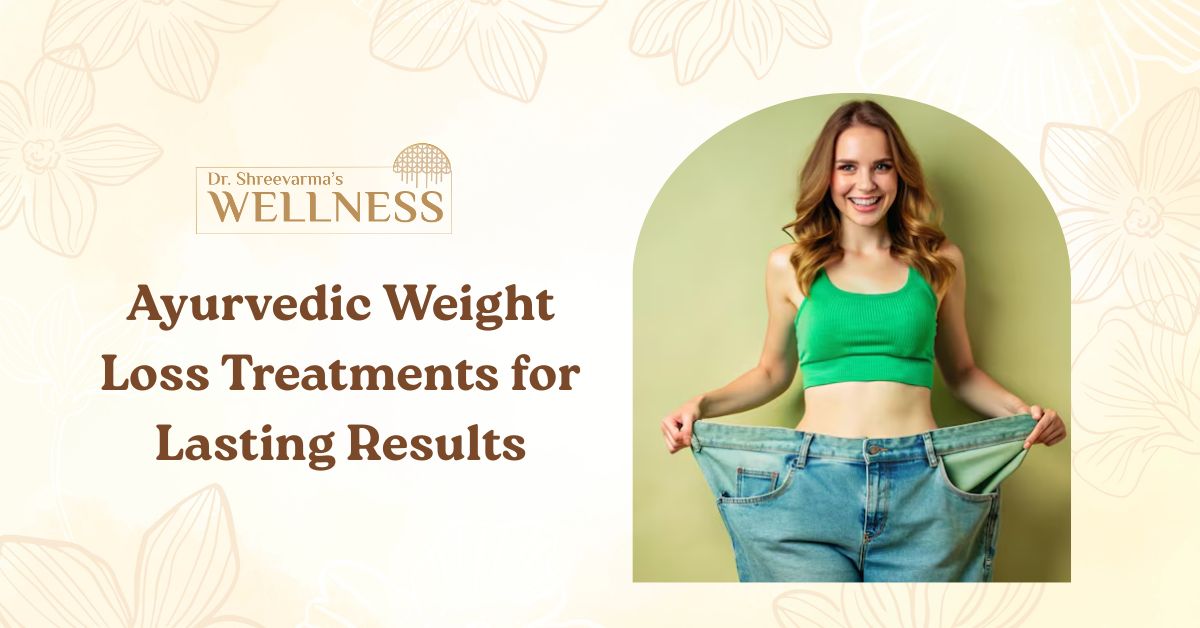 Ayurvedic Weight Loss Treatments for Lasting Results