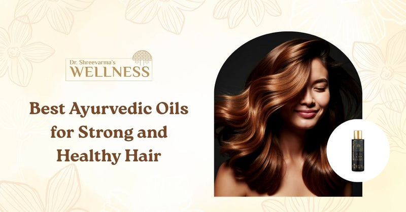 Best Ayurvedic Oils for Strong and Healthy Hair