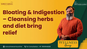 Bloating & Indigestion — Cleansing with Detox, Herbs, and Diet for Lasting Relief! Wellness Guruji Dr Gowthaman!
