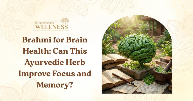 Brahmi for Brain Health: Can This Ayurvedic Herb Improve Focus and Memory?