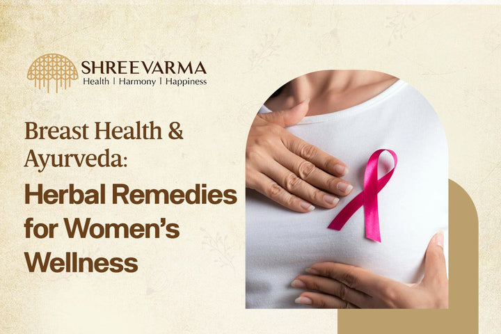 Breast Health & Ayurveda: Herbal Remedies for Women’s Wellness