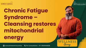 Chronic Fatigue Syndrome (ME/CFS) — Cleansing Restores Mitochondrial Energy! Wellness Guruji Dr Gowthaman!