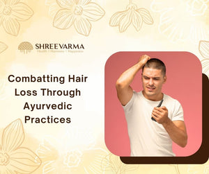 Combatting Hair Loss Through Ayurvedic Practices
