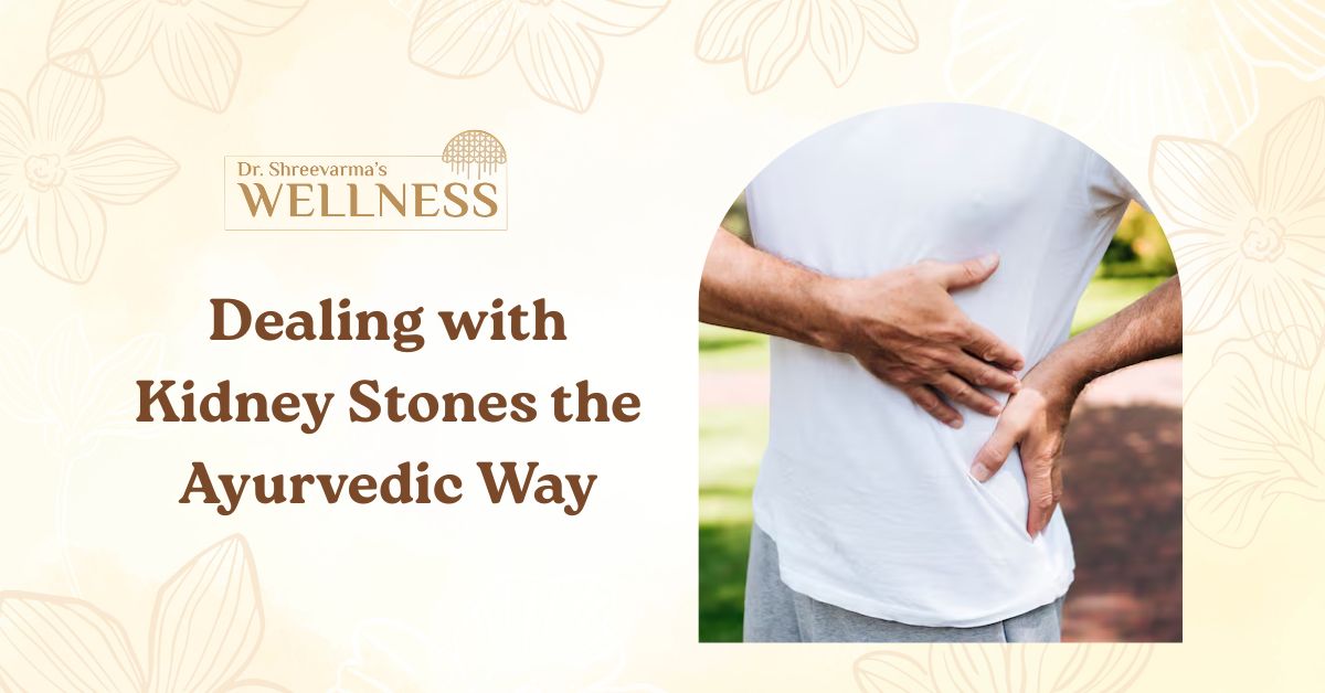 Dealing with Kidney Stones the Ayurvedic Way
