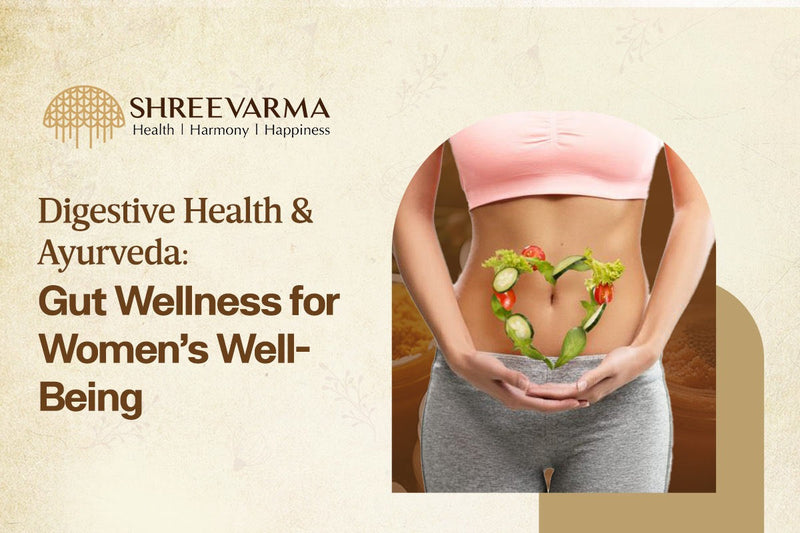 Digestive Health and Ayurveda: Gut Wellness For Women’s Well-being