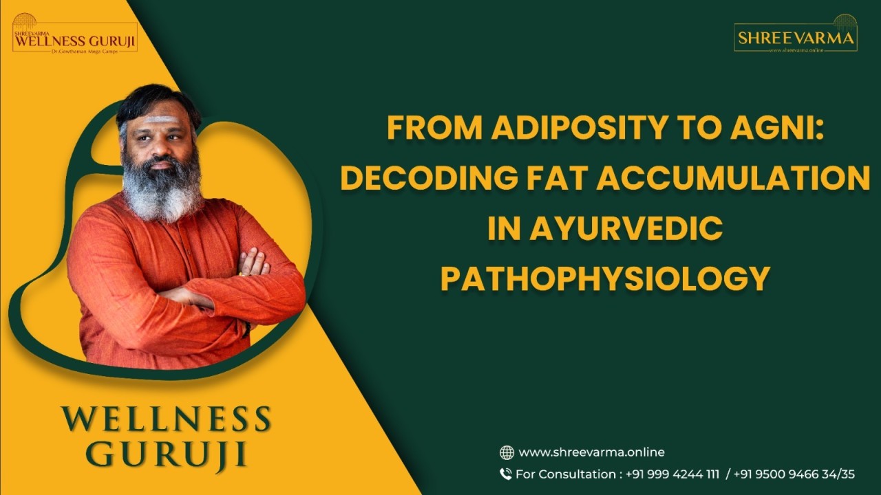 From Adiposity to Agni: Decoding Fat Accumulation in Ayurvedic Pathophysiology – An Integrated Approach to Weight Loss