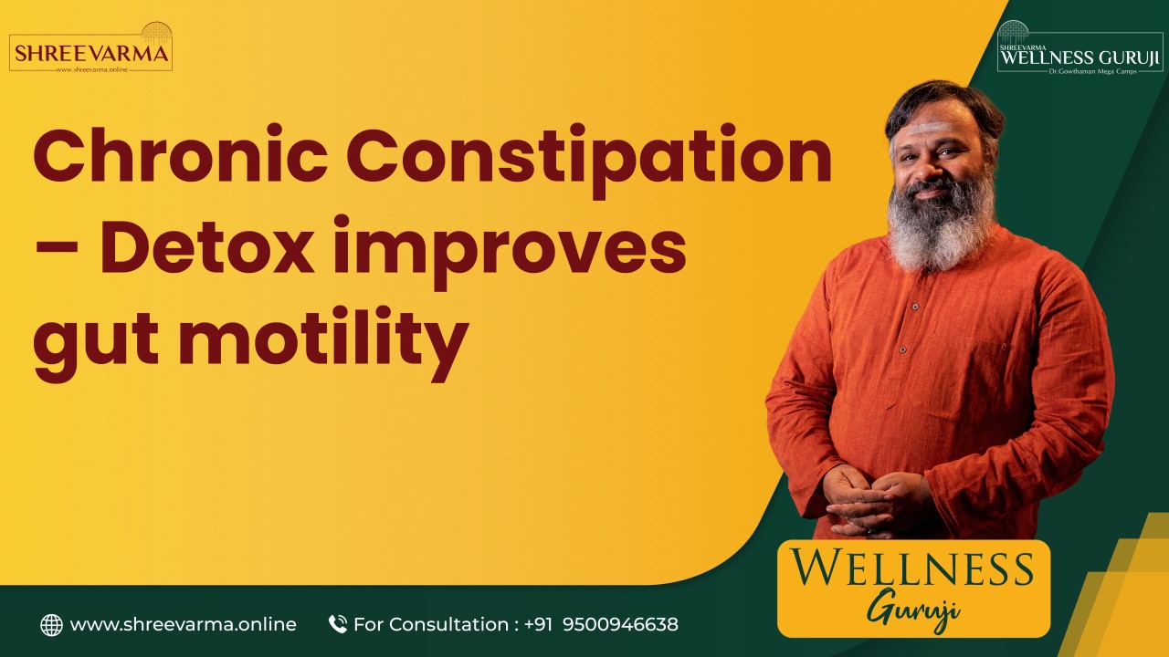 From Holding to Flowing: Ayurveda’s Complete Healing for Chronic Constipation! Wellness Guruji Dr Gowthaman!