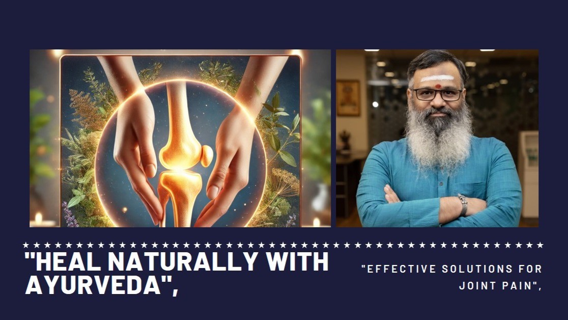 Heal Naturally: Ayurvedic Solutions for Joint Pain, OA, and RA