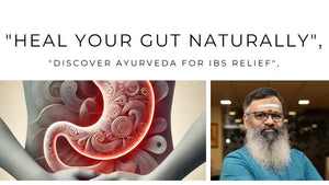 Healing IBS Through Ayurveda: A Holistic Approach to Digestive Wellness