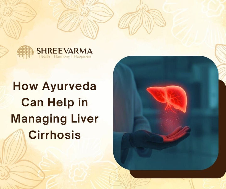 How Ayurveda Can Help in Managing Liver Cirrhosis
