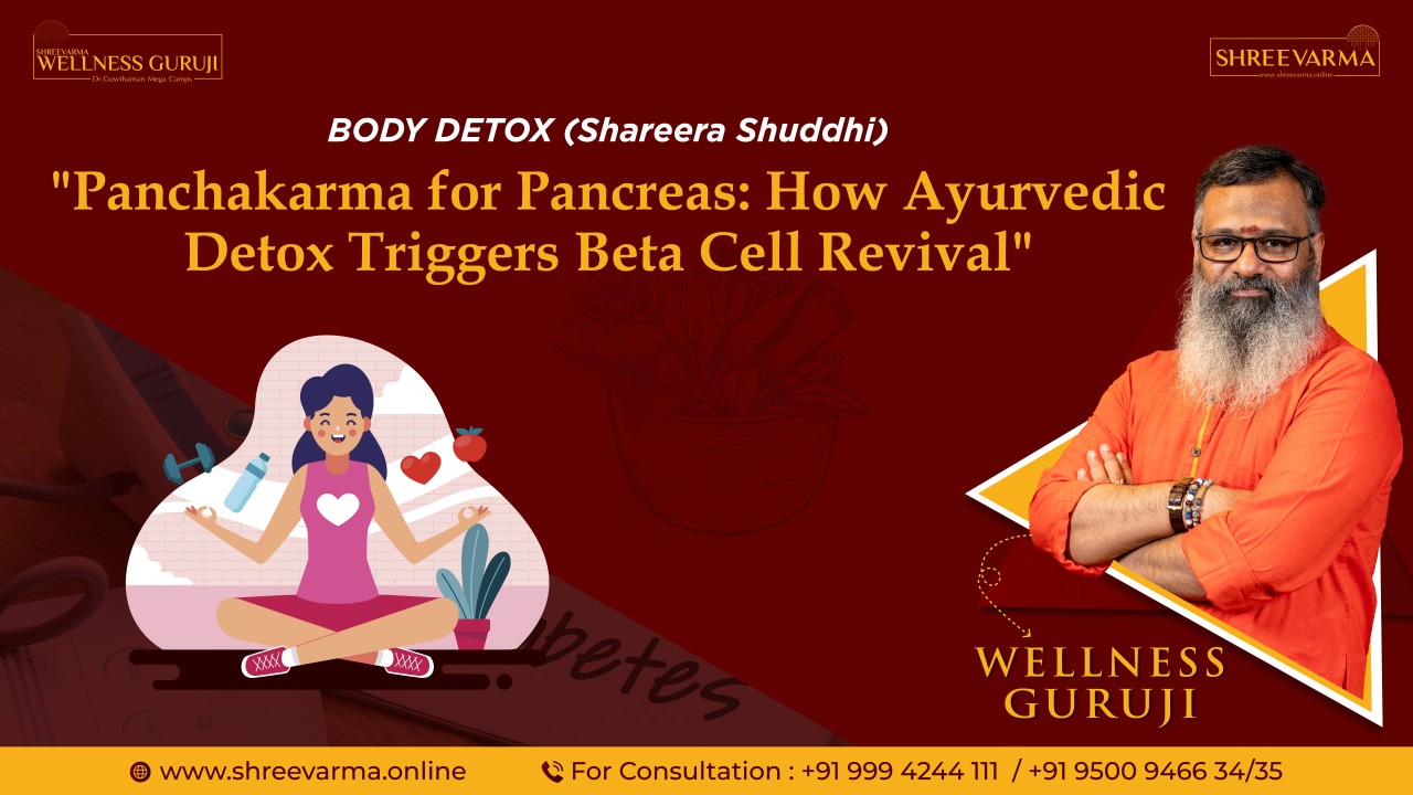 How Ayurvedic Detox Triggers Beta Cell Revival!