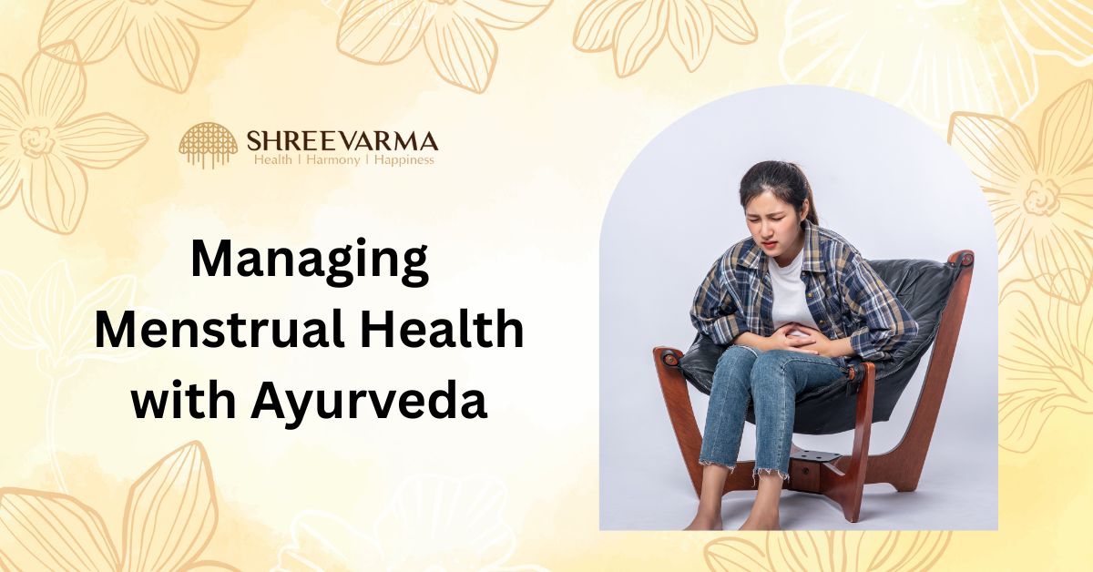 Managing Menstrual Health, the Ayurvedic Way