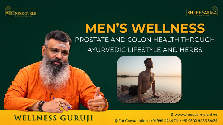 Men’s Wellness – Prostate and Colon Health through Ayurvedic Lifestyle and Herbs