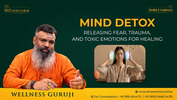 Mind Detox – Releasing Fear, Trauma, and Toxic Emotions for Healing: Reversing Cancer with Integrated Ayurveda!