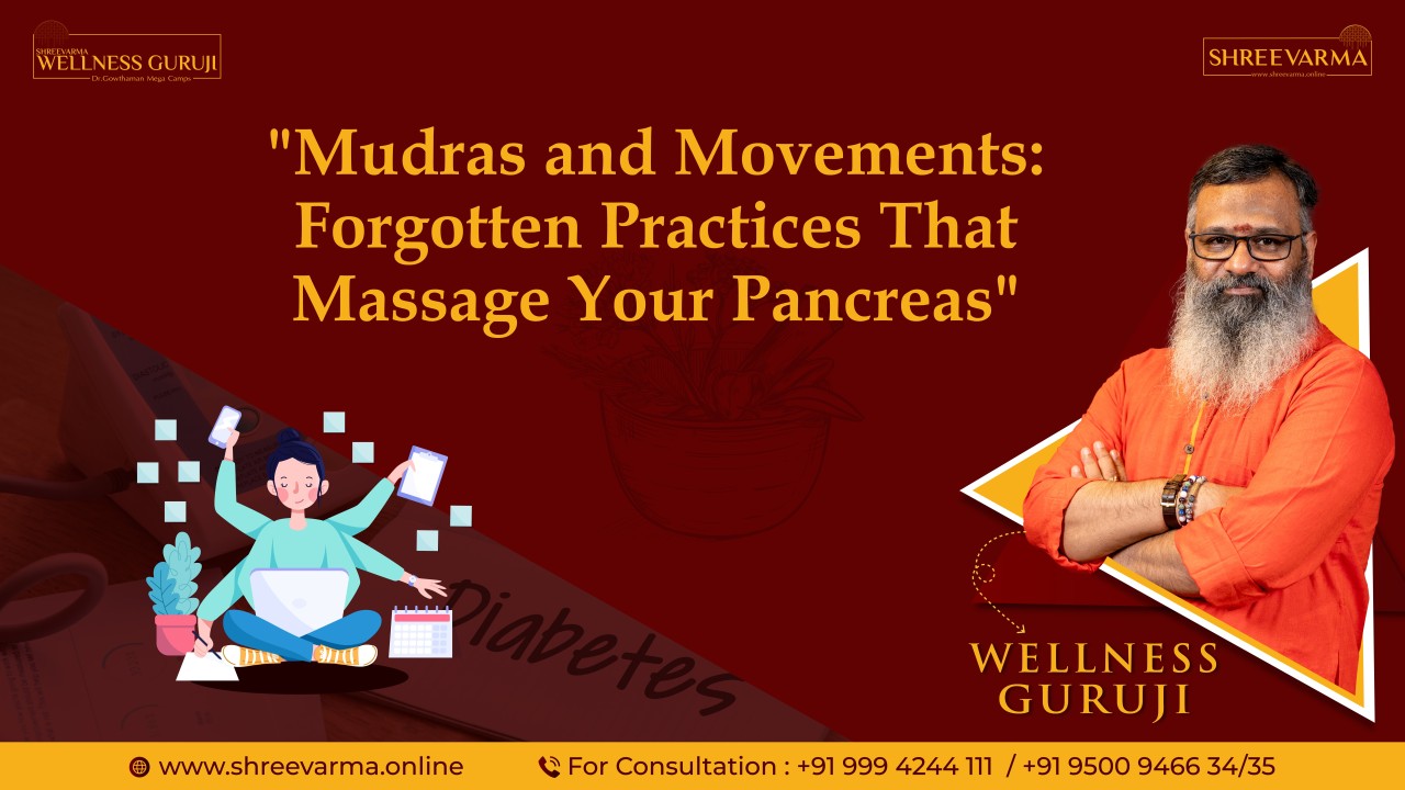 Mudras and Movements: Forgotten Practices That Massage Your Pancreas