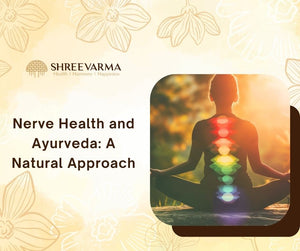 Nerve Health & Ayurveda: Simple, Natural Ways to Feel Steady Again