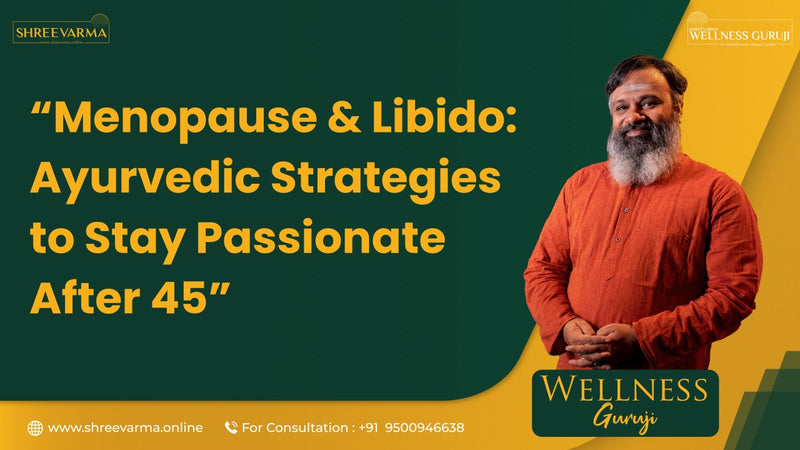 Menopause & Libido After 45: The New Feminine Renaissance! Wellness Guruji Dr Gowthaman!