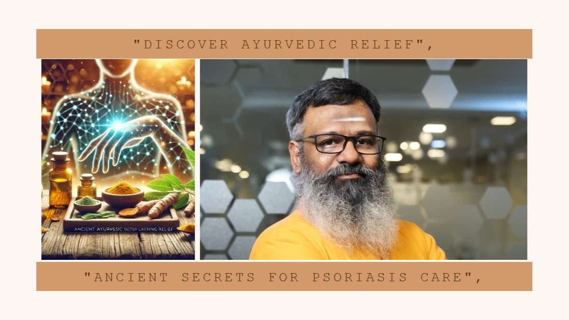 Psoriasis Unveiled: Ancient Ayurvedic Secrets for Lasting Relief with Wellness Guruji Dr. Gowthaman!