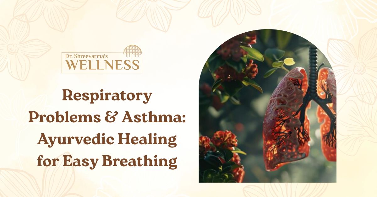 Respiratory Problems & Asthma: Ayurvedic Healing for Easy Breathing