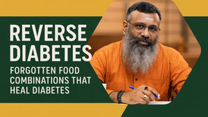 Reverse with Rasayana: Forgotten Food Combinations That Heal Diabetes!