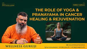 Reversing Cancer with Integrated Ayurveda, Yoga & Prānāyāma